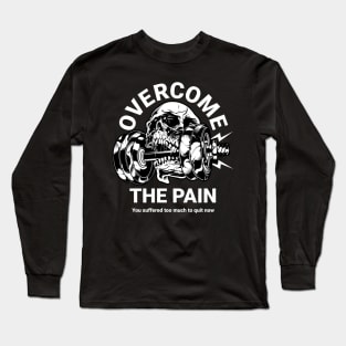 Overcome the Pain Long Sleeve T-Shirt